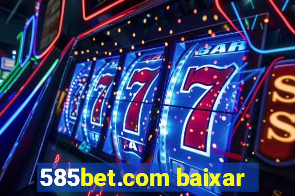 585bet.com baixar